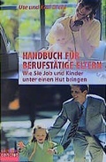 Cover: Handbuch f&uuml;r berufst&auml;tige Eltern - Beltz Verlagsgruppe GmbH & Co. KG