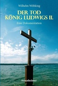 Cover: Der Tod K&ouml;nig Ludwigs II. von Bayern - Rosenheimer Verlagshaus