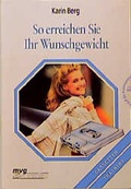 Cover: So erreichen Sie Ihr Wunschgewicht - mvg