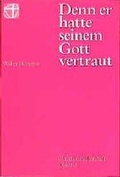 Cover: Denn er hatte seinem Gott vertraut - St. Johannis-Druckerei