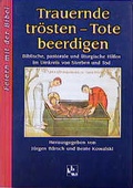 Cover: Trauernde tr&ouml;sten - Tote beerdigen - Katholisches Bibelwerk