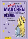 Cover: Neue heilende M&auml;rchen f&uuml;r Kinder und Eltern - S&uuml;dwest