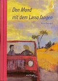 Cover: Den Mond mit dem Lasso fangen - Thienemann