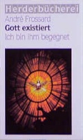 Cover: Gott existiert - ich bin ihm begegnet - Verlag Herder