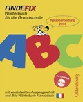 Cover: Findefix - Neubearbeitung. W&ouml;rterbuch f&uuml;r die Grundschule mit Bild-W&ouml;rterbuch / Franz&ouml;sisch - Mit Schreibschrift in vereinfachter Ausgangsschrift mit CD-ROM R06 - Oldenbourg Wissenschaftsverlag