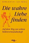 Cover: Die wahre Liebe finden und eine tiefe Seelenverwandtschaft erleben - mvg