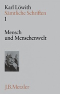 Cover: Karl L&ouml;with: Mensch und Menschenwelt - J.B. Metzler