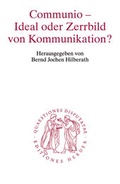 Cover: Communio - Ideal oder Zerrbild von Kommunikation? - Verlag Herder