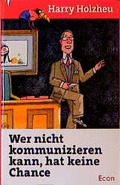 Cover: Wer nicht kommunizieren kann, hat keine Chance - Econ