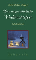 Cover: Das ungew&ouml;hnliche Weihnachtsfest - St. Johannis-Druckerei