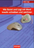 Cover: Wie Bonni und Logi mit Word kreativ schreiben und zeichnen - Brill | Sch&ouml;ningh