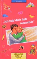 Cover: Ich hab' dich lieb, Mauseb&auml;r! - St. Johannis-Druckerei