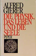 Cover: Die Physik, das Leben und die Seele - Piper