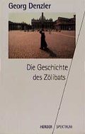 Cover: Die Geschichte des Z&ouml;libats - Verlag Herder
