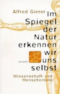 Cover: Im Spiegel der Natur erkennen wir uns selbst - Rowohlt