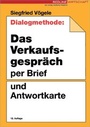 Cover: Die Dialogmethode: Das Verkaufsgespräch per Brief und Antwortkarte - moderne industrie