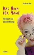 Cover: Das Buch der Magie f&uuml;r Hexen- und Zauberlehrlinge - FISCHER Scherz