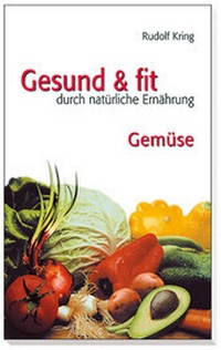 Abbildung von: Gesund und fit durch natürliche Ernährung - Gemüse - St. Johannis-Druckerei