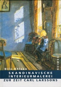 Cover: Skandinavische Interieurmalerei zur Zeit Carl Larssons - Reimer Verlag