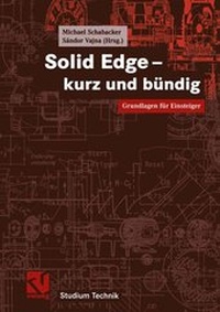 Bild vergrößern Bild: Solid Edge - kurz und bündig - Vieweg+Teubner Verlag