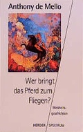 Cover: Wer bringt das Pferd zum Fliegen? - Verlag Herder
