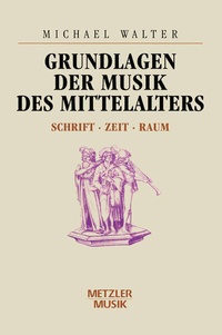 Abbildung von: Grundlagen der Musik des Mittelalters - J.B. Metzler