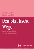 Cover: Demokratische Wege. Deutsche Lebensl&auml;ufe aus f&uuml;nf Jahrhunderten - J.B. Metzler