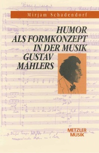 Abbildung von: Humor als Formkonzept in der Musik Gustav Mahlers - J.B. Metzler