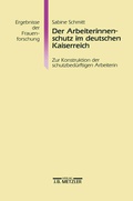 Cover: Der Arbeiterinnenschutz im deutschen Kaiserreich - J.B. Metzler