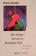 Cover: Wir steigen niemals in denselben Fluss - Verlag Herder