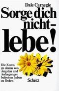 Cover: Sorge dich nicht. Lebe! - FISCHER Scherz