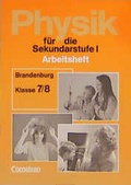 Cover: Physik f&uuml;r die Sekundarstufe I - Arbeitshefte - Bisherige L&auml;nderausgabe O: Brandenburg / 7./8. Schuljahr - Arbeitsheft - Cornelsen Verlag GmbH
