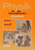 Cover: Physik f&uuml;r die Sekundarstufe I - Arbeitshefte - Bisherige L&auml;nderausgabe O: Sachsen / 9. Schuljahr - Arbeitsheft - Cornelsen Verlag GmbH