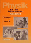 Cover: Physik f&uuml;r die Sekundarstufe I / Arbeitshefte - Bisherige L&auml;nderausgabe O: Th&uuml;ringen - Cornelsen Verlag GmbH