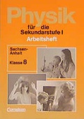 Cover: Physik f&uuml;r die Sekundarstufe I / Arbeitshefte - Bisherige L&auml;nderausgabe O: Sachsen-Anhalt - Cornelsen Verlag GmbH