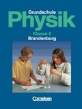 Cover: Physik f&uuml;r die Grundschule. Brandenburg / 6. Schuljahr - Sch&uuml;lerbuch - Cornelsen Verlag GmbH