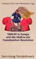Cover: 1848/49 in Europa und der Mythos der Franz&ouml;sischen Revolution - Vandenhoeck & Ruprecht