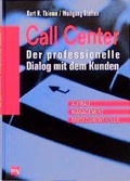 Cover: Call Center - Der professionelle Dialog mit dem Kunden - moderne industrie