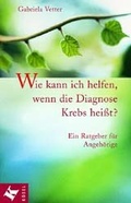 Cover: Wie kann ich helfen, wenn die Diagnose Krebs heisst? - K&ouml;sel