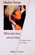 Cover: &Ouml;ffne dein Herz wie ein Kind - Verlag Herder