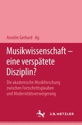 Cover: Musikwissenschaft - eine versp&auml;tete Disziplin? - J.B. Metzler