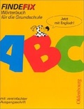 Cover: Findefix - Neubearbeitung. W&ouml;rterbuch f&uuml;r die Grundschule mit Bild-W&ouml;rterbuch / Englisch - Mit Schreibschrift in Vereinfachter Ausgangsschrift - Oldenbourg Wissenschaftsverlag