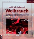 Cover: Nat&uuml;rlich heilen mit Weihrauch - S&uuml;dwest