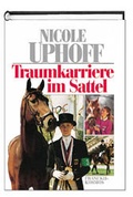 Cover: Nicole Uphoff - Traumkarriere im Sattel - Kosmos