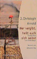 Cover: Wer vergibt, heilt auch sich selbst - Verlag Herder