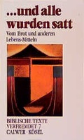 Cover: Biblische Texte verfremdet / ... und alle wurden satt - K&ouml;sel