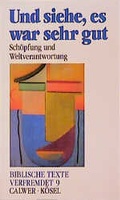 Cover: Biblische Texte verfremdet / Und siehe, es war sehr gut - K&ouml;sel
