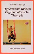 Cover: Hyperaktive Kinder: Psychomotorische Therapie - Ernst Reinhardt Verlag