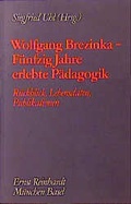 Cover: Wolfgang Brezinka - F&uuml;nfzig Jahre erlebte P&auml;dagogik - Ernst Reinhardt Verlag
