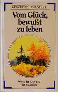 Abbildung von: Vom Glück bewusst zu leben - FISCHER Scherz